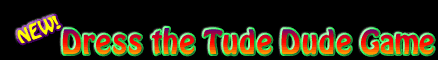 NEW! Dress the Tude Dude Game