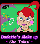 Dudette's Make up - She Talks!