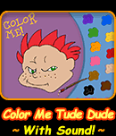 Color Me Tude Dude - With Sound!