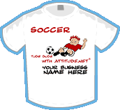 Soccer With Attitude! T-shirt